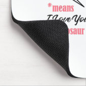Brüllen bedeutet, ich liebe dich, am Dinosaurier V Mousepad (Ecke)