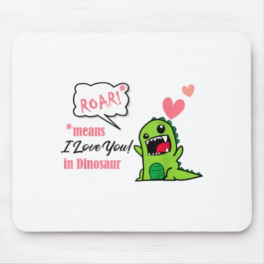 Brüllen bedeutet, ich liebe dich, am Dinosaurier V Mousepad (Vorne)