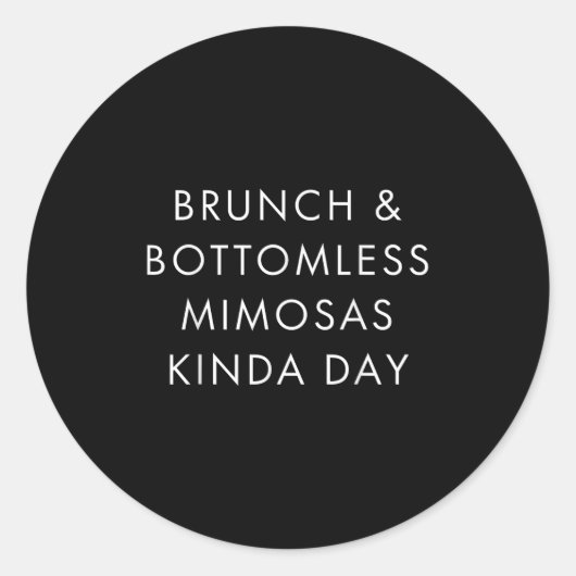 Brunch And Bottomless Mimosas Kinda Day Funny Quot Runder Aufkleber (Vorderseite)