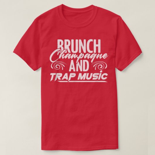 Brunch Champagne Rap EDM HipHop Rapper Trap Music T-Shirt (Design vorne)