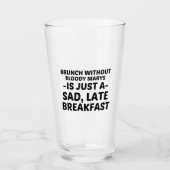 BRUNCH OHNE BLOODY MARYS SAGTE SPÄTES FRÜHSTÜCK GLAS (Vorderseite)