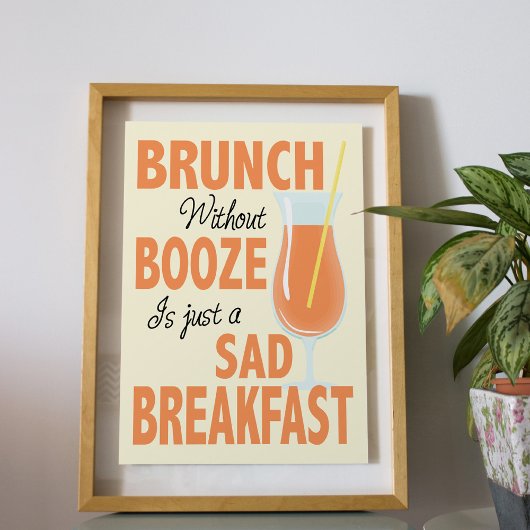 Brunch ohne Booze ist eine traurige Frühstücksküch Poster