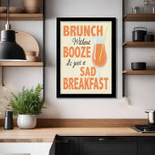 Brunch ohne Booze ist eine traurige Frühstücksküch Poster