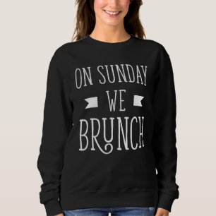 Brunch Outfit - Match Friend Geschenk an Sonntag w Sweatshirt