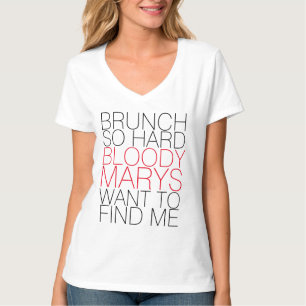 BRUNCH SO HARD BLOODY MARYS WOLLTE, UM MIR T-SHIRT