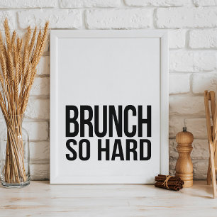 Brunch so hart   Art Print Poster
