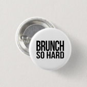 Brunch so hart button (Vorne & Hinten)