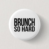 Brunch so hart button (Vorderseite)