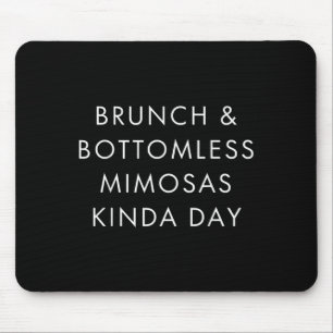 Brunch Und Endlos Mimosas Art Tag Funny Zitat Mousepad