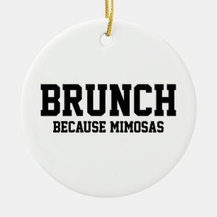 Brunch weil Mimosas Keramik Ornament