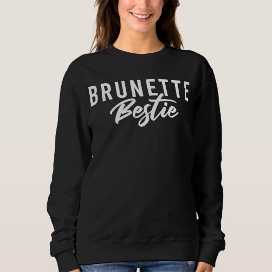 Brünette Bestie 02 BESTE FREUNDIN Bewundernswerter Sweatshirt (Vorderseite)