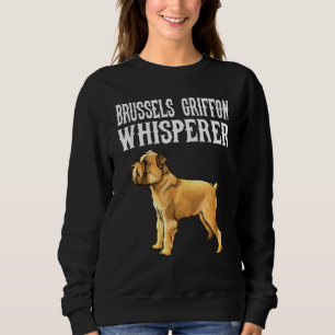 Brüsseler Griffon Flüsterer Hund Sweatshirt
