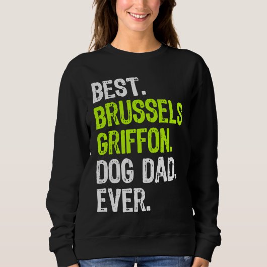 Brussels Griffon Dog Dad Fathers Day Dog Sweatshirt (Vorderseite)