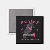Brustkrebs Bewusstsein Funny Raven F-caw-f Crow B Magnet (Vorderseite/Rückseite)