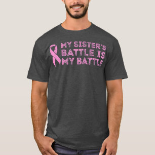Brustkrebs Die Schlacht meiner Schwester ist meine T-Shirt