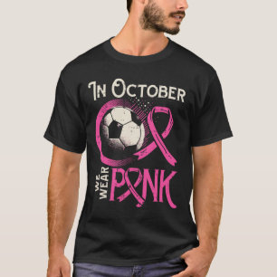 Brustkrebs Fußball Oktober Tragen Sie Rosa Bewusst T-Shirt