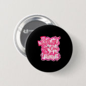 Brustkrebs-Glauben über Angst Coquette Button (Vorne & Hinten)