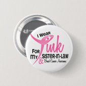 BRUSTKREBS trage ich Rosa für meine Schwägerin 41 Button (Vorne & Hinten)