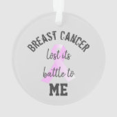Brustkrebs verlor seine Schlacht an mich | Überleb Ornament (Rückseite)
