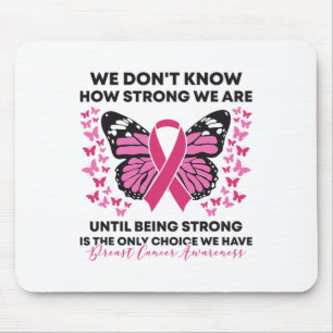 Brustkrebs Wir wissen nicht, wie stark wir rosa si Mousepad