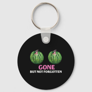 Brustkrebserkrankung Mastektomie Gone, aber nicht  Schlüsselanhänger