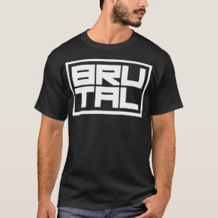brutal 1 T-Shirt