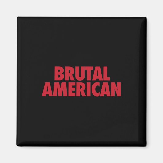 Brutaler Amerikaner Magnet (Vorne)