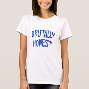 BRUTALLY EONEST T Shirts