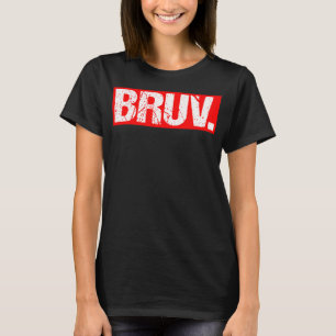 Bruv Meme Funny Sprichwort Brother Greeting Teens  T-Shirt