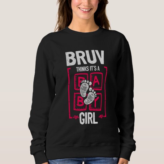 Bruv Thinks It's a Girl Gender Reveal Baby Showe Sweatshirt (Vorderseite)