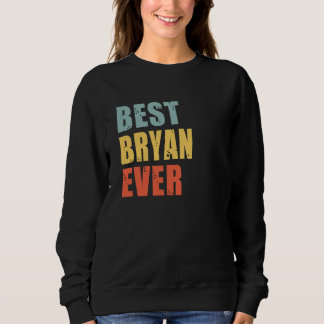 Bryan Best Ever Bryan Sweatshirt