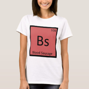 Bs - Blutwurst Chemie Periodensystem T-Shirt