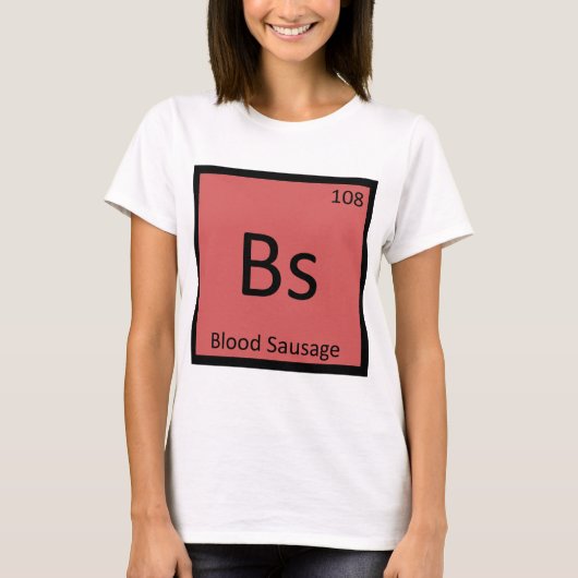 Bs - Blutwurst Chemische Chemie Periodische Tabell T-Shirt (Vorderseite)