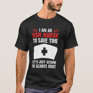 Bsn-Nurse hat immer recht lustige Krankenpflege fü T-Shirt