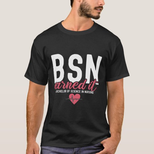 Bsn RN Bachelors of Science in Nursing verdient es T-Shirt (Vorderseite)