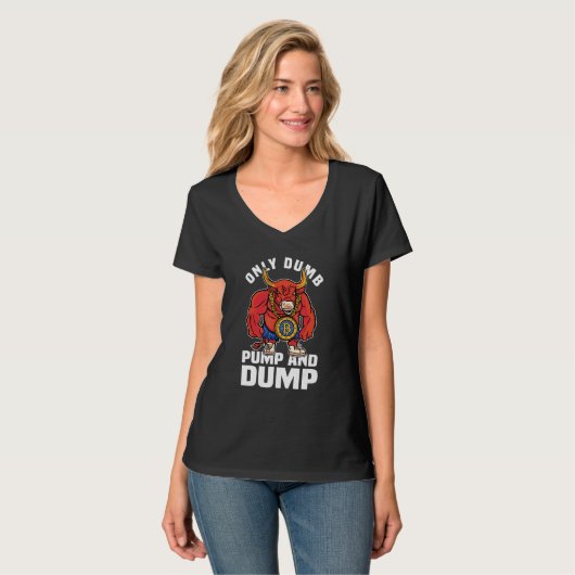 Btc Bull Market Dumb Pump and Dump Kryptowährung T-Shirt (Vorderseite Vollansicht)