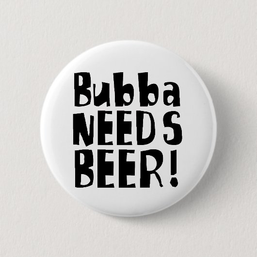 Bubba benötigt Bier! Button (Vorderseite)