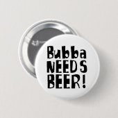 Bubba benötigt Bier! Button (Vorne & Hinten)