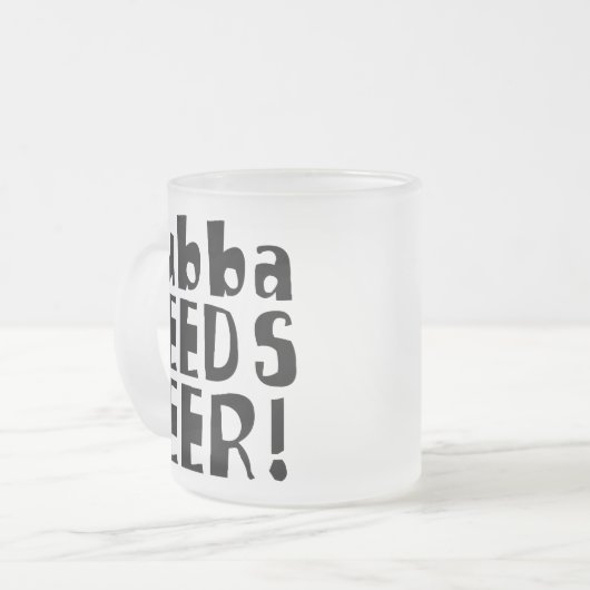 Bubba benötigt Bier! Mattglastasse (Vorderseite Links)