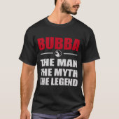 BUBBA DER MANN DER MYTH DER LEGENDE T-Shirt (Vorderseite)