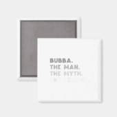 Bubba der Mann der Mythos der Legende Coole Bubba  Magnet (Vorderseite/Rückseite)