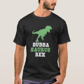 Bubba-Saurus Rex Funny Dinosaur Geschenk Bubbasaur T-Shirt (Vorderseite)