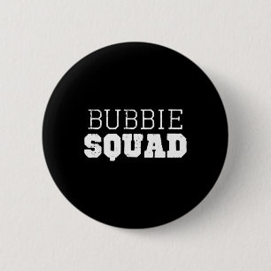 Bubbie Squad Cool Funny Funny Button