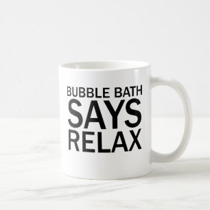 BUBBLE BATH SAGT ENTSPANNE DICH Lustiges Badewanne Kaffeetasse