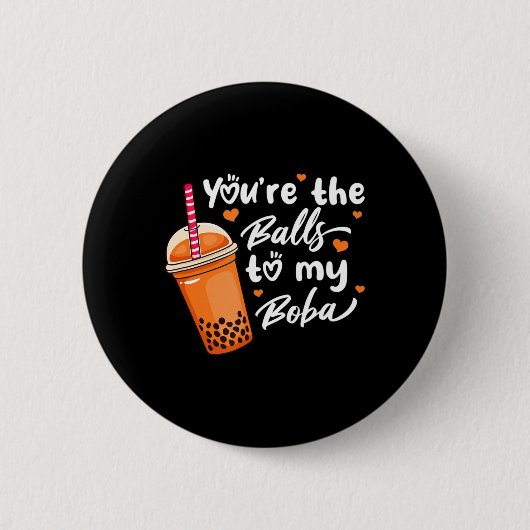 Bubble Tee Sie sind die Bälle für meine Boba Drink Button (Vorderseite)