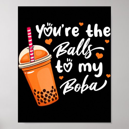 Bubble Tee Sie sind die Bälle für meine Boba Drink Poster (Vorne)