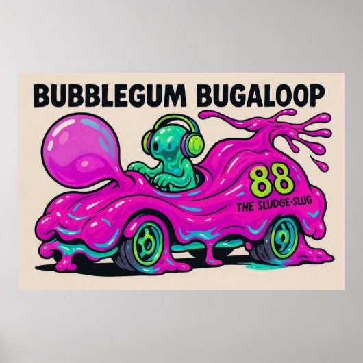 Bubblegum Bugaloop (The Sludge-Slug) Poster (Vorne)