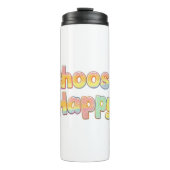 Bubbly Font "Choose Happy" Quote Thermosbecher (Vorderseite)
