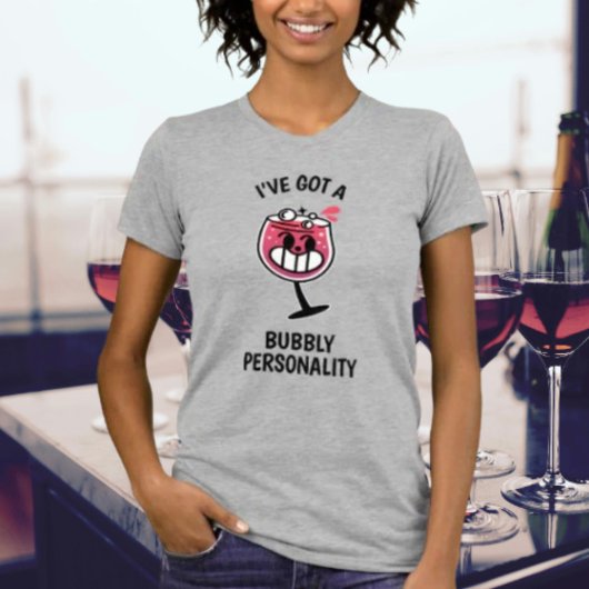 Bubbly Personality - Fun Wine Lover Shirt