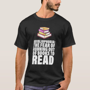 Buch Abibliophobia Die Angst davor, keine Bücher m T-Shirt
